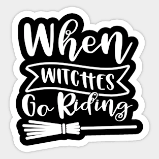 When Witches Go Riding. Halloween Design. Sticker